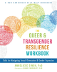 The Queer and Transgender Resilience Workbook - 9781626259461-thumb