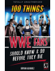 100 Things WWE Fans Should Know & Do Before They Die - 9781629376936-thumb