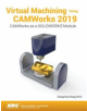 Virtual Machining Using CAMWorks 2019 - 9781630572310-thumb