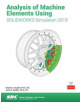 Analysis of Machine Elements Using SOLIDWORKS Simulation 2019 - 9781630572341-thumb