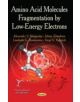 Amino Acid Molecules Fragmentation by Low-Energy Electrons - 9781631174490-thumb