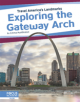 Travel America's Landmarks: Exploring the Gateway Arch - 9781641857864-thumb