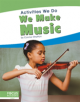 Activities We Do: We Make Music - 9781641858014-thumb