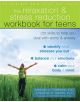 The Relaxation and Stress Reduction Workbook for Teens - 9781684030095-thumb