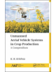 Unmanned Aerial Vehicle Systems in Crop Production - Apple Academic Press Inc. - 9781771887564-thumb