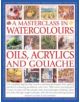 Masterclass in Watercolours, Oils, Acrylics and Gouache - 9781780190570-thumb