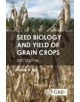 Seed Biology and Yield of Grain Crops - 9781780647708-thumb