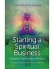 Starting a Spiritual Business - Inspiration, Case Studies and Advice - 9781780997100-thumb