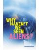 Why Haven't We Seen Aliens - 9781781271001-thumb