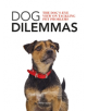 Dog Dilemmas: The Dog's-Eye View on Tackling Pet Problems - 9781781453360-thumb