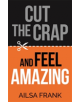 Cut the Crap and Feel Amazing - 9781781809228-thumb