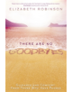 There Are No Goodbyes - 9781781809884-thumb