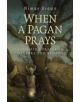 When a Pagan Prays - 9781782796336-thumb