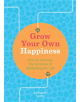 Grow Your Own Happiness - 9781783253074-thumb