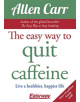 The Easy Way to Quit Caffeine - 9781784288174-thumb