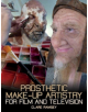 Prosthetic Make-Up Artistry for Film and Television - 9781785005916-thumb