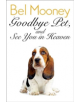 Goodbye Pet, and See You in Heaven - 9781785900600-thumb