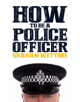 How To Be A Police Officer - 9781785902192-thumb