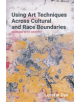 Using Art Techniques Across Cultural and Race Boundaries - Jessica Kingsley Publishers - 9781785922343-thumb