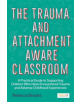 The Trauma and Attachment-Aware Classroom - 9781785925580-thumb