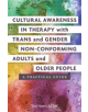 Cultural Awareness in Therapy with Trans and Gender Non-Conforming Adults and Older People - 9781785928383-thumb