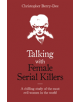 Talking with Female Serial Killers - A chilling study of the most evil women in the world - 9781786069009-thumb