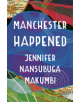 Manchester Happened - Oneworld Publications - 9781786075895-thumb