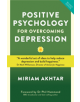 Positive Psychology for Overcoming Depression - 9781786781468-thumb