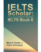 IELTS Scholar: A Companion Guide for Cambridge IELTS Book 6 - 9781786938701-thumb