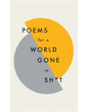 Poems for a world gone to sh*t - 9781787471030-thumb