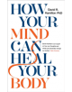 How Your Mind Can Heal Your Body - 9781788171496-thumb