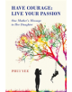 Have Courage: Live Your Passion - 9781788236164-thumb