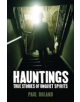 Hauntings True Stories of Unquiet Spirits - 9781788280112-thumb