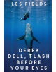 Derek Dell - Flash Before Your Eyes - 9781788304191-thumb