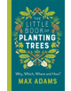 The Little Book of Planting Trees - 9781788546270-thumb