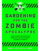 Gardening for the Zombie Apocalypse - 9781789542387-thumb