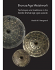 Bronze Age Metalwork: Techniques and traditions in the Nordic Bronze Age 1500-1100 BC - 9781789690194-thumb