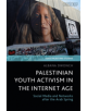 Palestinian Youth Activism in the Internet Age - 9781838600631-thumb