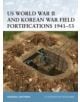 US World War II and Korean War Field Fortifications, 1941-53 - Bloomsbury Publishing PLC - 9781841768120-thumb