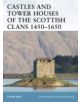 Castles and Tower Houses of the Scottish Clans 1450-1650 - 9781841769622-thumb