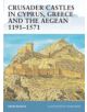 Crusader Castles in Cyprus, Greece and the Aegean 1191-1571 - 9781841769769-thumb