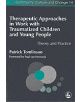 Therapeutic Approaches in Work with Traumatised Children and Young People - 9781843101871-thumb