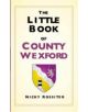 The Little Book of County Wexford - 9781845888404-thumb