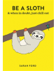 Be a Sloth - 9781846015786-thumb