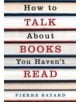 How To Talk About Books You Haven't Read - 9781847080561-thumb