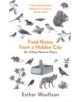 Field Notes From a Hidden City - 9781847082763-thumb