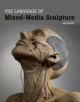 The Language of Mixed-Media Sculpture - 9781847977212-thumb