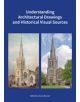 Understanding Architectural Drawings and Historical Visual Sources - 9781848023703-thumb