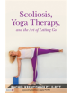 Scoliosis, Yoga Therapy, and the Art of Letting Go - 9781848192720-thumb