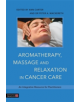 Aromatherapy, Massage and Relaxation in Cancer Care - 9781848192812-thumb